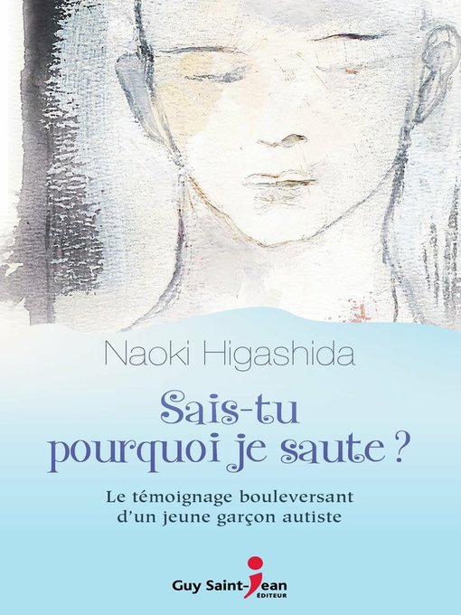 Title details for Sais-tu pourquoi je saute ? by Naoki Higashida - Available